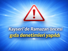 Kayseri’de Ramazan öncesi gıda denetimleri yapıldı